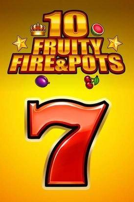 10 Fruity Fire & Pots